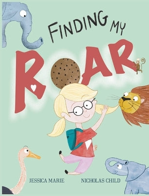 Finding my ROAR! by Marie, Jessica