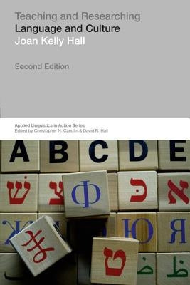 Teaching and Researching: Language and Culture by Kelly Hall, Joan