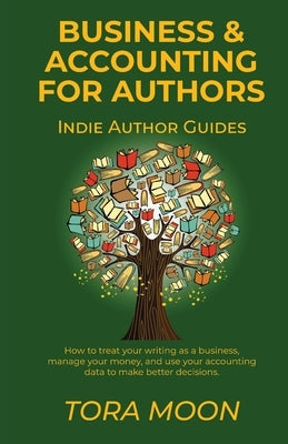 Business and Accounting for Authors by Moon, Tora