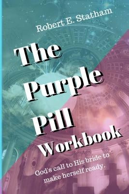 The Purple Pill Workbook by Statham, Robert E.