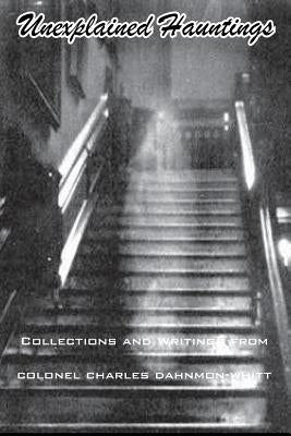 Unexplained Hauntings by Whitt, Colonel Charles Dahnmon