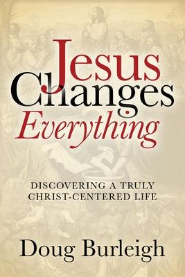 Jesus Changes Everything by Burleigh, Doug