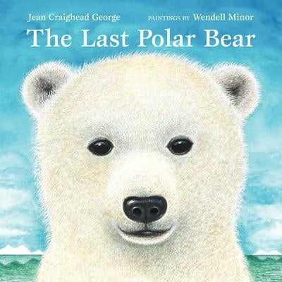 The Last Polar Bear by George, Jean Craighead