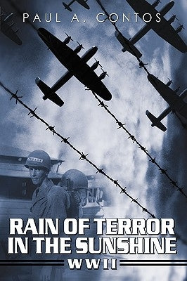 Rain of Terror in the Sunshine: WWII by Contos, Paul A.