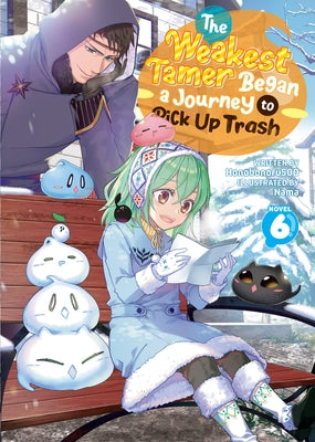 The Weakest Tamer Began a Journey to Pick Up Trash (Light Novel) Vol. 6 by Honobonoru500