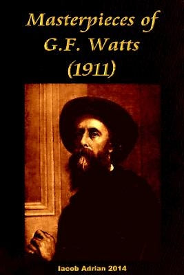 Masterpieces of G.F. Watts (1911) by Adrian, Iacob