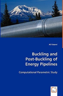 Buckling and Post-Buckling of Energy Pipelines by Fatemi, Ali