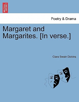 Margaret and Margarites. [In Verse.] by Dickins, Clara Swain