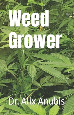 Weed Grower by Anubis, Alix