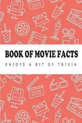 Book Of Movie Facts - Enjoys A Bit Of Trivia: Amazing Facts Books by Bade, Allan