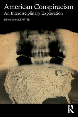American Conspiracism: An Interdisciplinary Exploration by Ritter, Luke