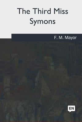 The Third Miss Symons by Mayor, F. M.