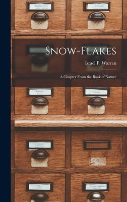 Snow-flakes: a Chapter From the Book of Nature by Warren, Israel P. (Israel Perkins) 1.