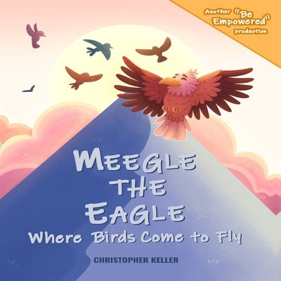 Meegle The Eagle: Where Birds Come to Fly by Robertson, Mario
