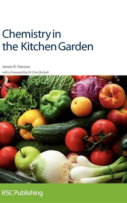 Chemistry in the Kitchen Garden: Rsc by R. Hanson, James