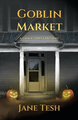 Goblin Market: A Grace Street Mystery by Tesh, Jane