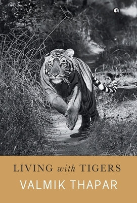 Living with Tigers by Thapar, Valmik