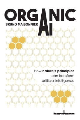 Organic AI: How nature's principles can transform artificial intelligence by Maisonnier, Bruno