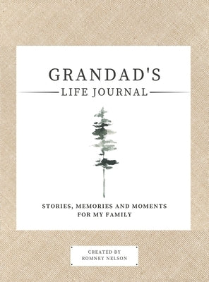 Grandad's Life Journal: : Stories, Memories and Moments for My Family A Guided Memory Journal to Share Grandad's Life by Nelson, Romney