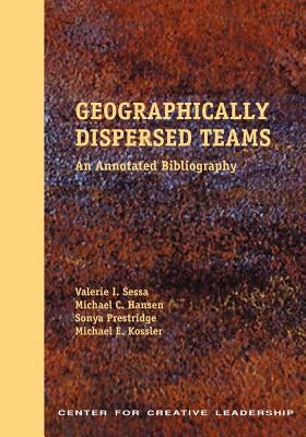 Geographically Dispersed Teams: An Annotated Bibliography by Sessa, Valerie I.