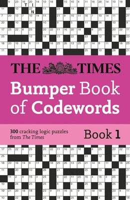 The Times Bumper Book of Codewords Book 1: 300 Compelling and Addictive Codewords by The Times Mind Games