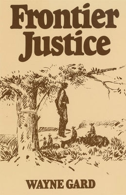 Frontier Justice by Gard, Wayne