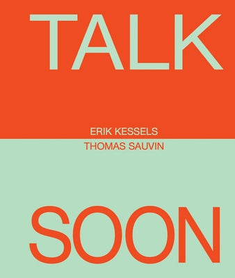 Erik Kessels & Thomas Sauvin: Talk Soon by Kessels, Erik