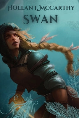 Swan: By the author of Thorn by McCarthy, Hollan L.