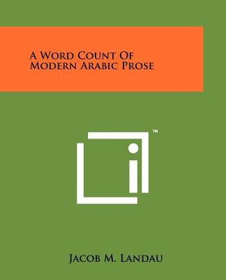 A Word Count Of Modern Arabic Prose by Landau, Jacob M.