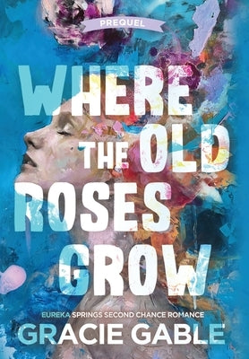 Where The Old Roses Grow by Gable, Gracie