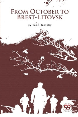 From October to Brest-Litovsk by Trotsky, Leon
