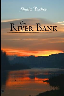 The River Bank by Tucker, Sheila
