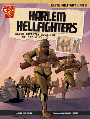 Harlem Hellfighters: Elite Infantry Soldiers of World War I by Turner, Myra Faye