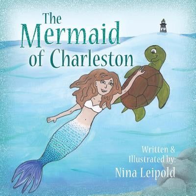 The Mermaid of Charleston by Leipold, Nina