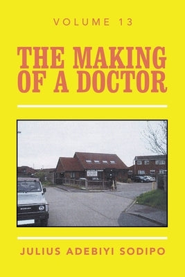 The Making of a Doctor by Sodipo, Julius Adebiyi