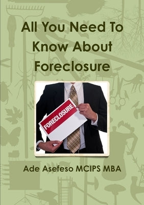 All You Need To Know About Foreclosure by Asefeso McIps Mba, Ade