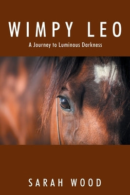 Wimpy Leo: A Journey to Luminous Darkness by Wood, Sarah