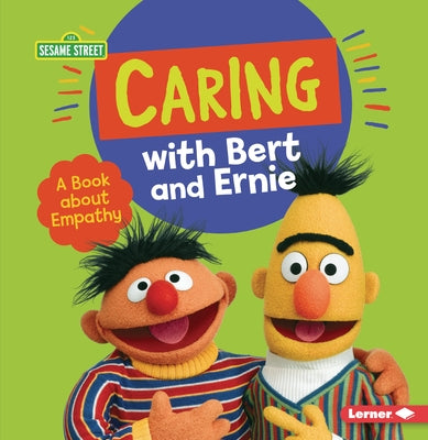 Caring with Bert and Ernie: A Book about Empathy by Miller, Marie-Therese