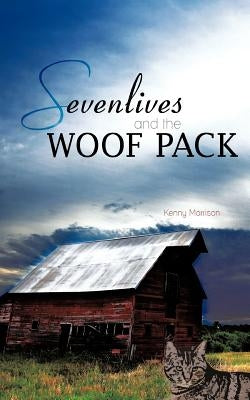 Sevenlives and the Woof Pack by Morrison, Kenny