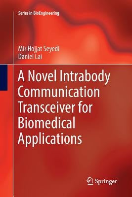 A Novel Intrabody Communication Transceiver for Biomedical Applications by Seyedi, Mir Hojjat