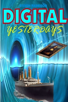 Digital Yesterdays by Harrison, Steven R.