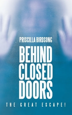 Behind Closed Doors: The Great Escape! by Birdsong, Priscilla
