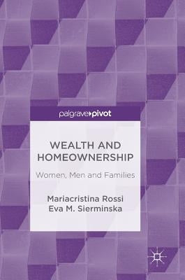 Wealth and Homeownership: Women, Men and Families by Rossi, Mariacristina