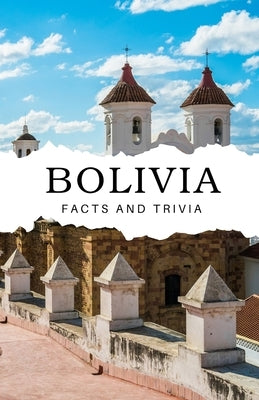 Bolivia Facts and Trivia by Easton, Will