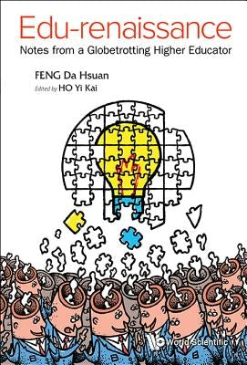 Edu-Renaissance: Notes from a Globetrotting Higher Educator by Feng Da Hsuan
