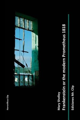 Frankenstein or the modern Prometheus 1818 by Fresneda, Ruben