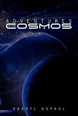 Adventures In The Cosmos by Gopaul, Darryl L.