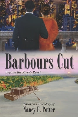 Barbours Cut: Beyond the River's Reach by Potter, Nancy E.