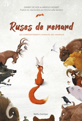 Ruses de Renard - Les Comportements Humains Des Animaux by De Vos, Danny