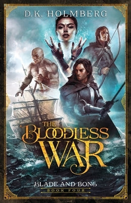 The Bloodless War by Holmberg, D. K.